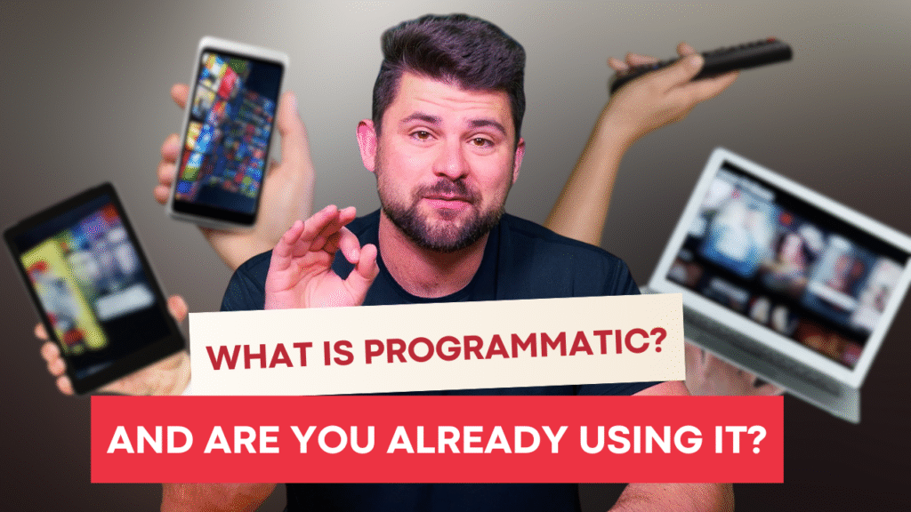 Thumbnail image featuring a man surrounded by screens and the question: “What is Programmatic? And Are You Already Using It?