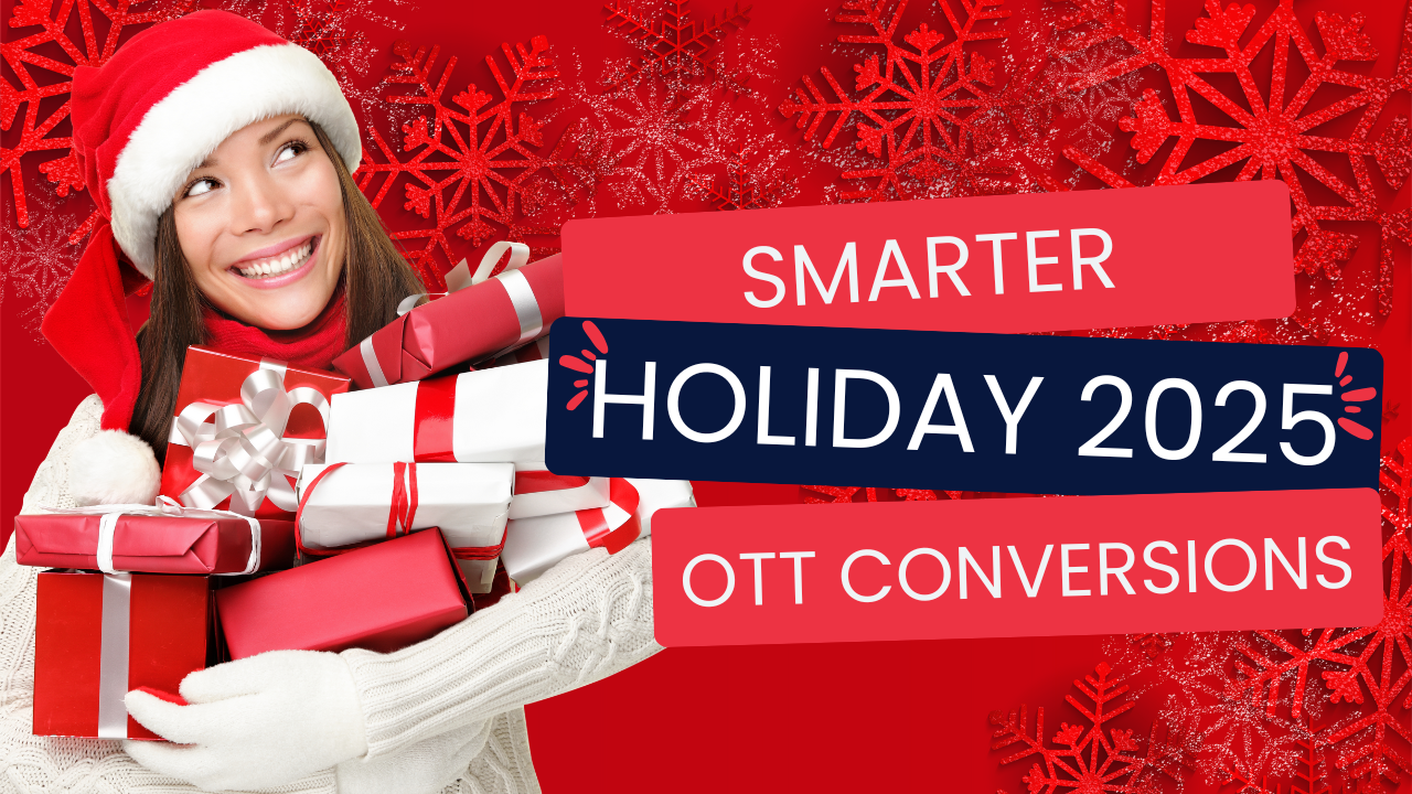 Woman holding Christmas gifts with text that reads “Smarter Holiday 2025 OTT Conversions.”