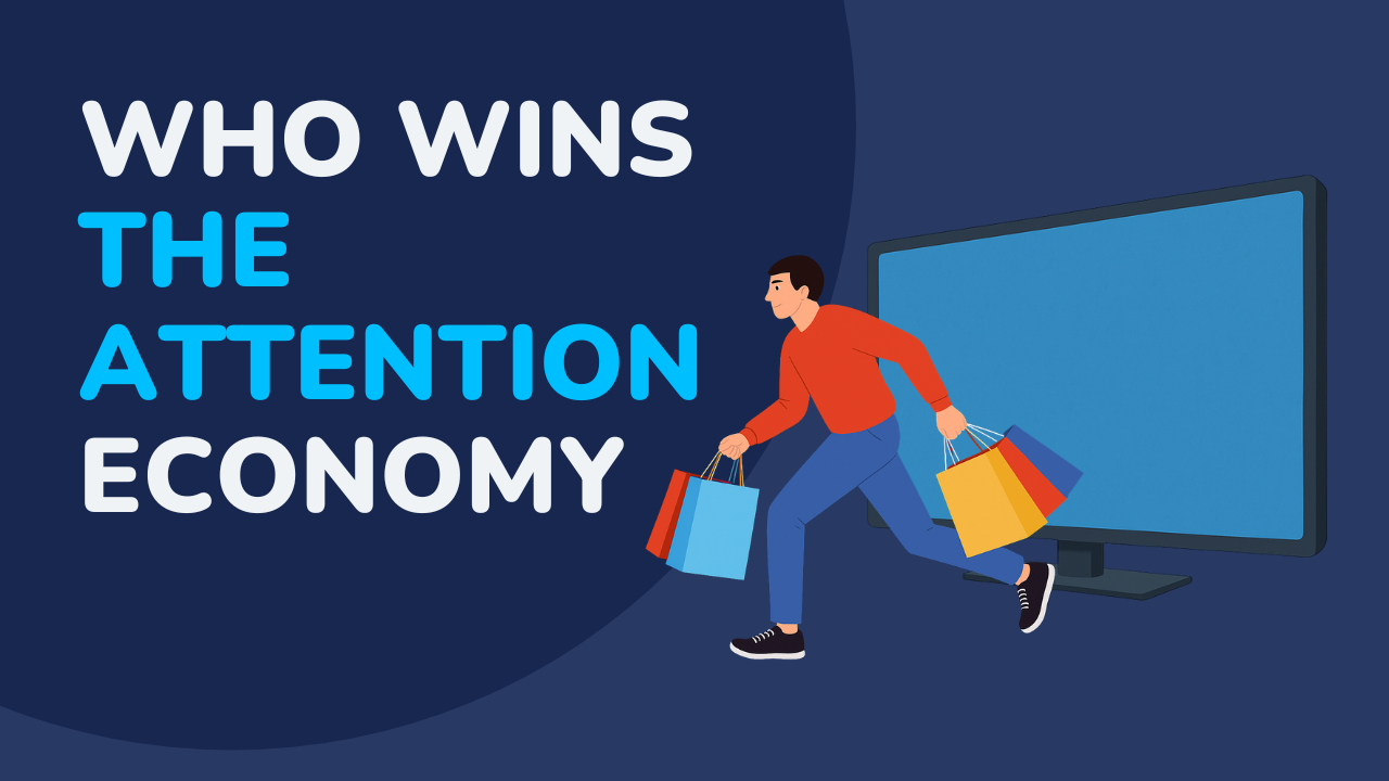 Man running out of a blue TV screen holding shopping bags next to the text “Who Wins the Attention Economy.”